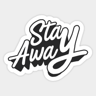 Stay Away typography Sticker